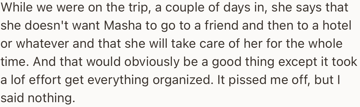 A couple of days into the OP’s trip, their MIL insisted on taking care of the dog for an extended period rather than moving the dog to their friend.