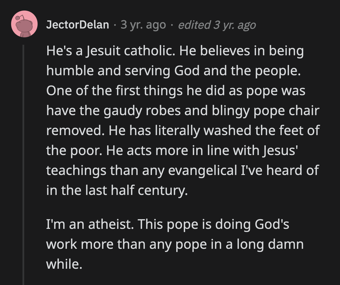 He is certainly more Jesus-like than some of those who claim to be devout members of the religion.