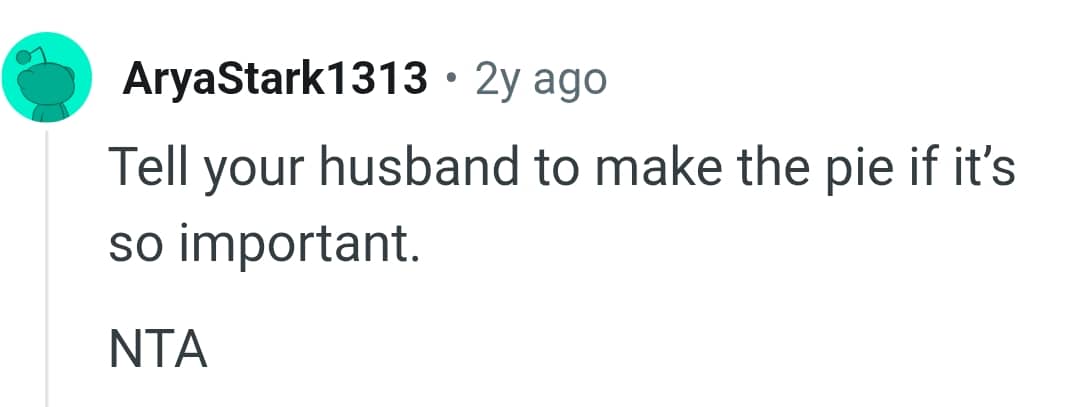OP's husband can go make the pie