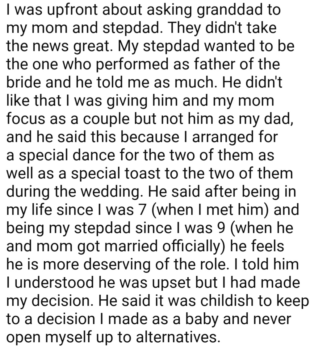 OP picked her grandfather as the father of the bride, over her stepfather. This got him really upset, as he had been in her life since she was 7