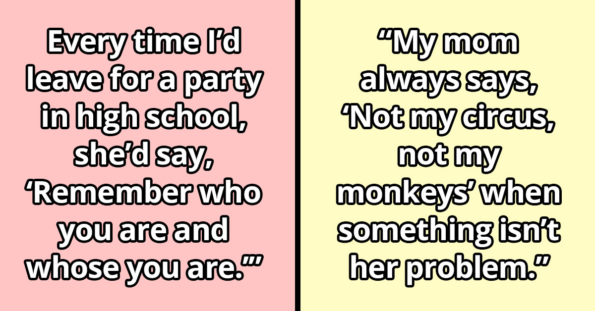 People Share Their Moms' Catchphrases And We Are Living For Every Single One Of Them