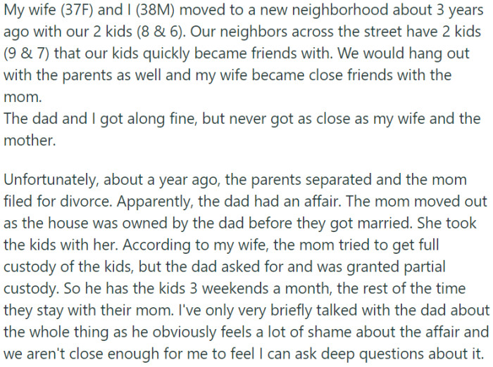 The neighbors' marriage fell apart due to the dad's affair, leading to a divorce and the mom taking the kids