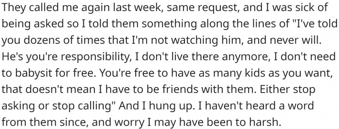 They called again. OP was fed up and told them that he had already refused their request dozens of times and that his brother was their responsibility.