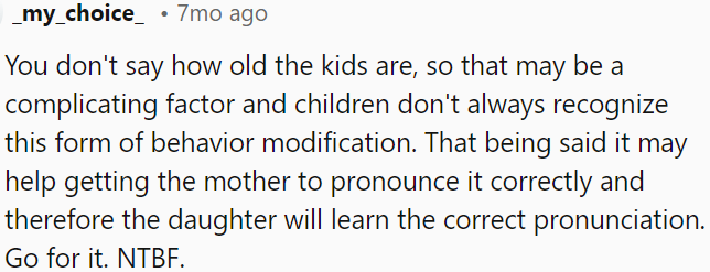 If the mother pronounces it correctly, the daughter may learn the right pronunciation.