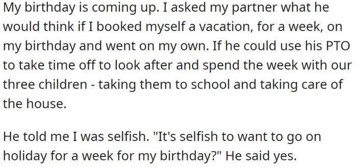 Considering her busy daily schedule, she would like to go on vacation alone, but her partner tells her she is being selfish: