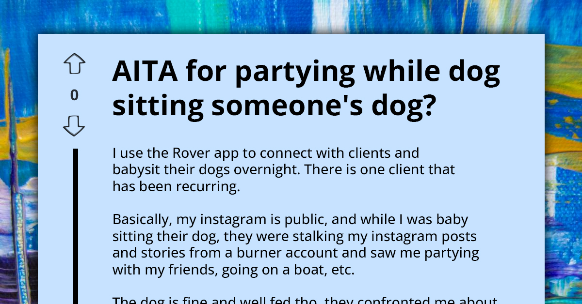 Dog Sitter Gets Caught Partying On The Job, Slams Client For Snooping Around