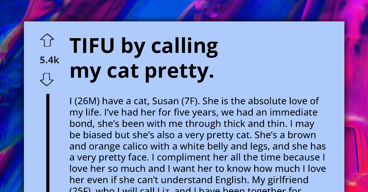 Man Feels Guilty After Girlfriend Dumps Him For Calling His Cat Pretty