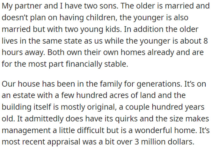 OP has a valuable family home worth over $3 million that has been passed down through generations, but it's difficult to maintain due to its age and size.