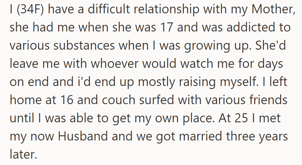 OP had a challenging childhood due to her mother's substance abuse. She became independent at 16 and married at 28.