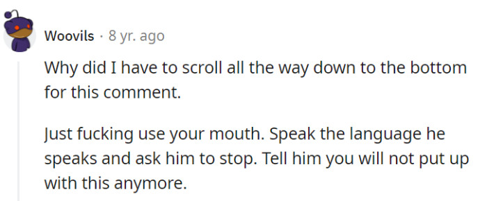 Sometimes, a direct conversation can solve the problem.