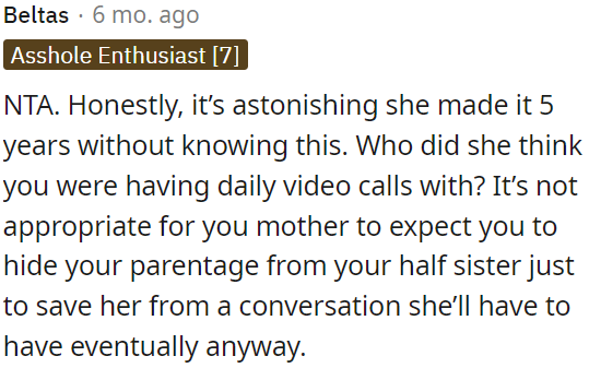 OP's mother shouldn't expect OP to hide his parentage from his half-sister.