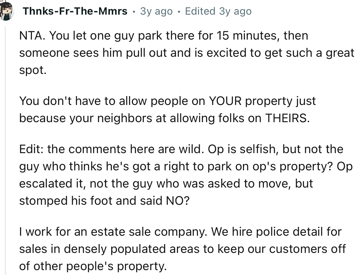 “NTA. You let one guy park there for 15 minutes, then someone sees him pull out and is excited to get such a great spot.”