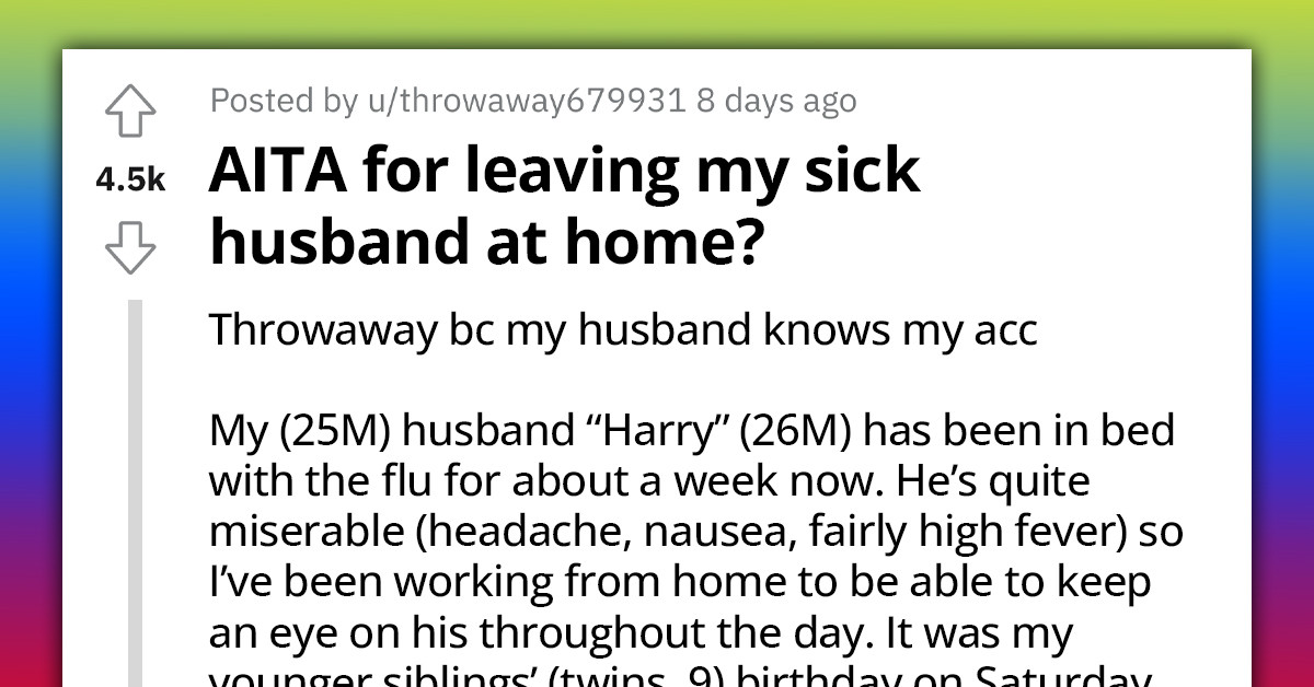 Redditor Looking For Outside Opinions On If She Was Wrong For Leaving Her Sick Husband At Home And Going To A B-Day B+Party