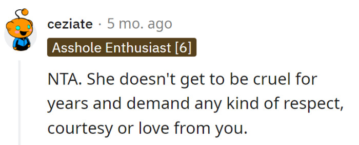 Grandma can't serve up years of cruelty and expect five-star treatment in return. It's a one-way street, not a Michelin-starred restaurant.
