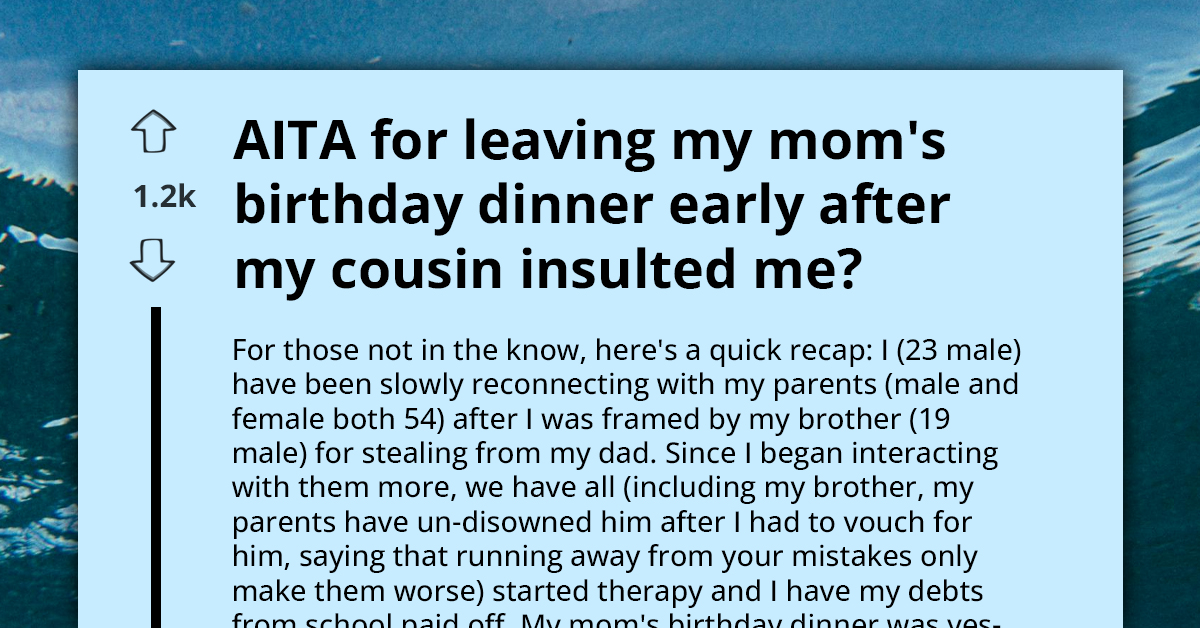 AITA For Leaving My Mom's Birthday Dinner Early After My Cousin Insulted Me
