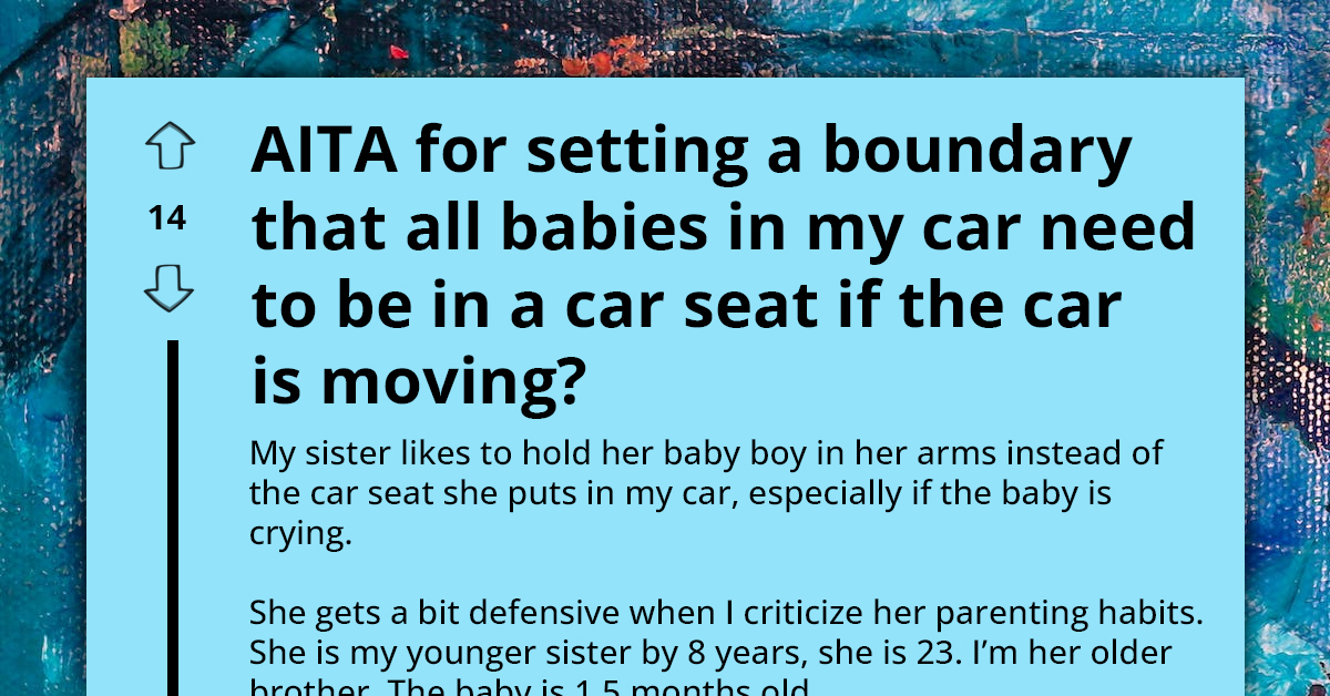 Older Brother Makes New Rule for Driving in His Car, Saying That All Babies Need to Be in a Car Seat; Sister Disagrees
