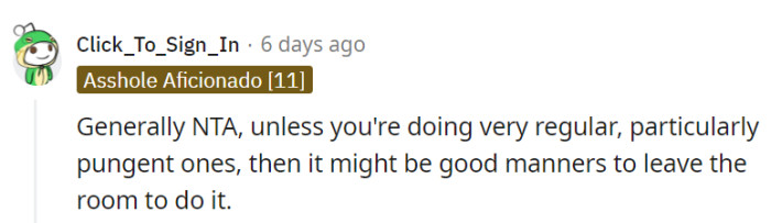 If their pungent performances become routine, it may be best to leave the room, however!