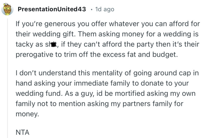 “I don’t understand this mentality of going around cap in hand asking your immediate family to donate to your wedding fund.”
