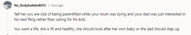 Yep, neither OP nor his siblings are her helpers. They are kids. She got pregnant with a cheater; she can raise the kid.