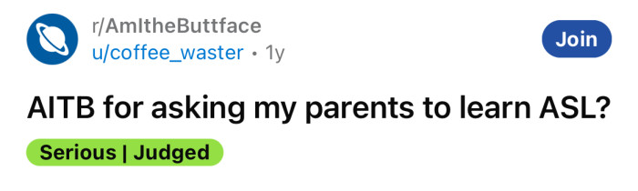 The OP asked if she's a buttface for asking her parents to learn ASL to communicate with her girlfriend.
