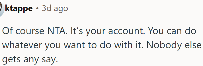 Since it’s the OP’s account, she’s free to do what she wants with it.