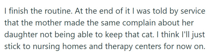 After the visit, learning that another mother made a similar complaint about keeping the cat, she decided to focus on nursing homes and therapy centers in the future.