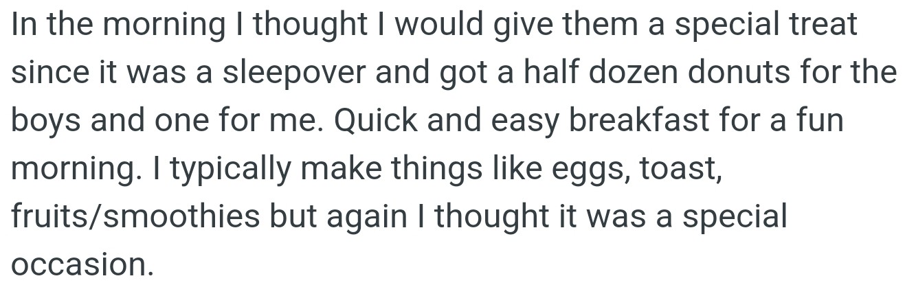 OP traded her usual breakfast fare for a sweet surprise—donuts!—to make the boys' sleepover morning special.