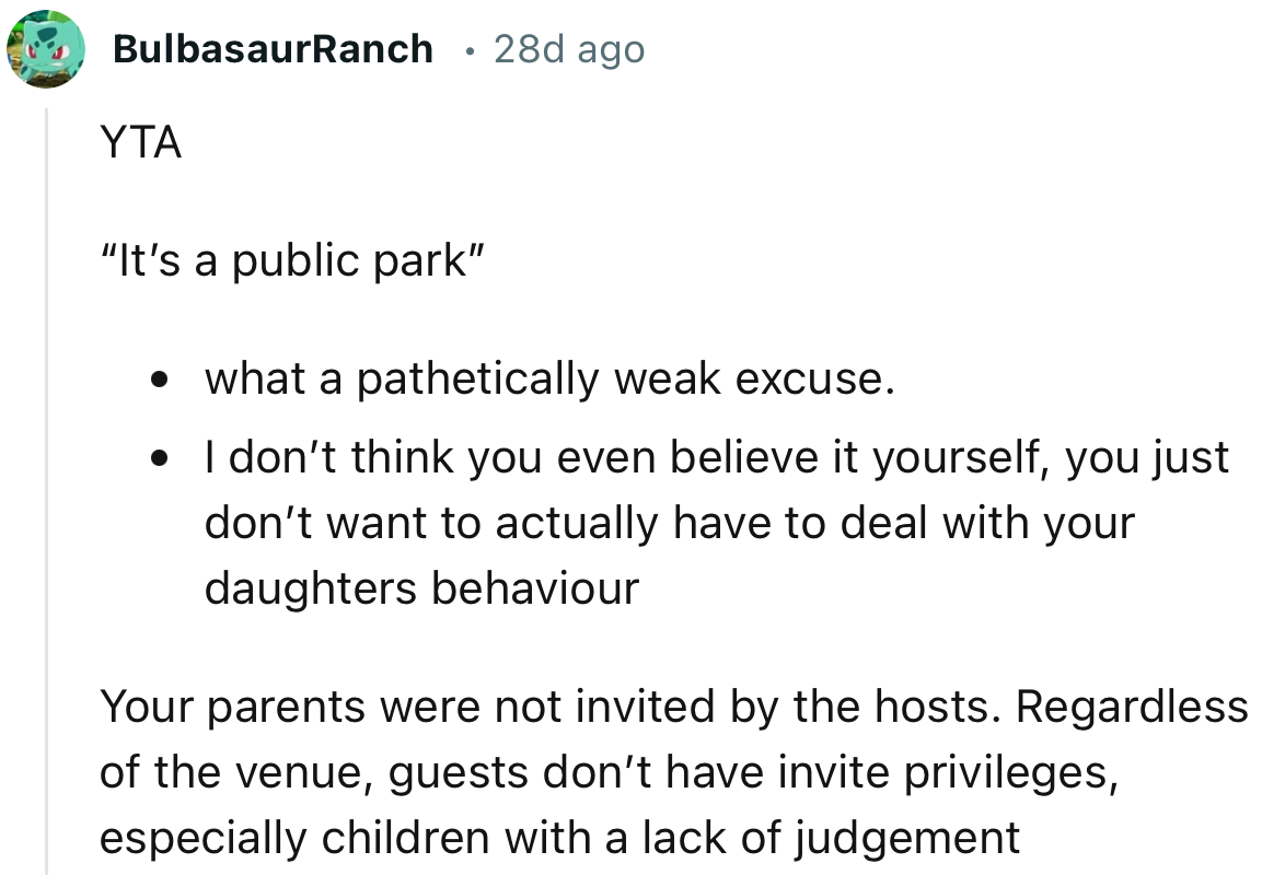 “Your parents were not invited by the hosts. Regardless of the venue, guests don’t have invite privileges.”