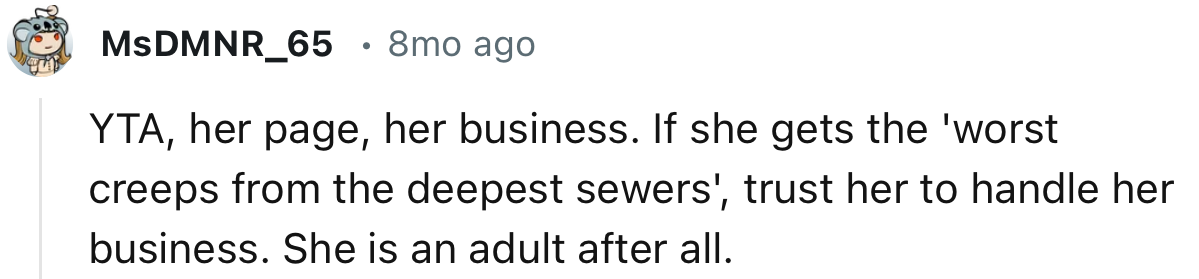 “If she gets the 'worst creeps from the deepest sewers', trust her to handle her business.”