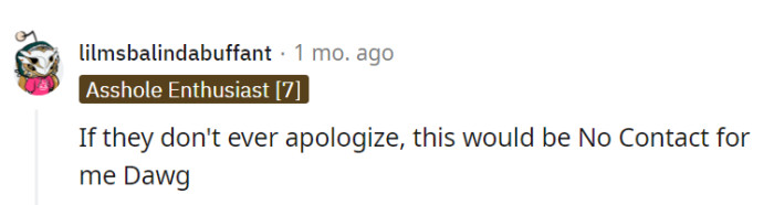 If an apology never comes their way, then maybe it's a definite 