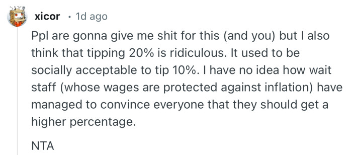“Ppl are gonna give me shit for this (and you) but I also think that tipping 20% is ridiculous.”