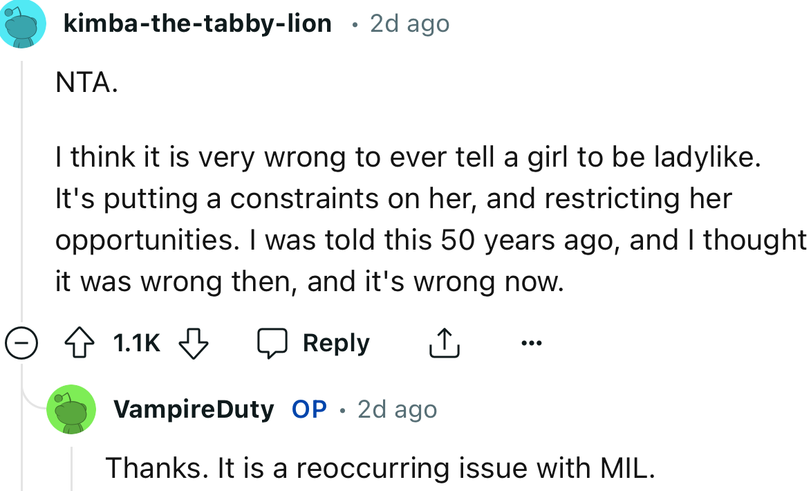“I think it is very wrong to ever tell a girl to be ladylike. It's putting constraints on her and restricting her opportunities.”