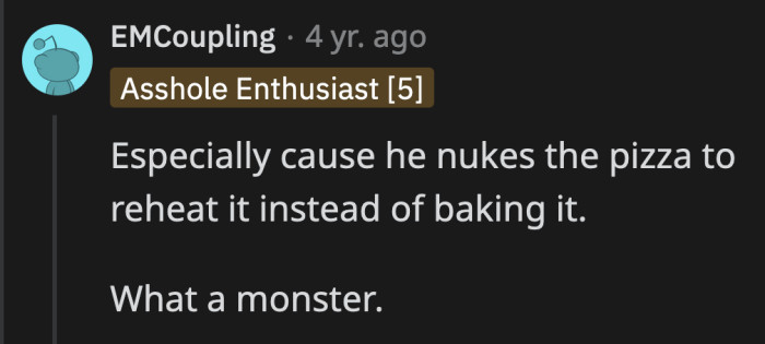 People have very strong feelings about their pizza reheating techniques, which doesn't improve their opinion of OP's brother