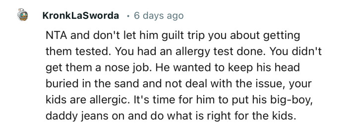 “NTA…It's time for him to put his big-boy, daddy jeans on and do what is right for the kids.”