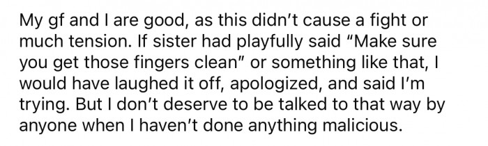 OP refused to allow the sister to talk to him in that tone and wouldn't just let it slide.