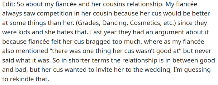 The OP added his fiancée and her cousin had never had a good relationship: