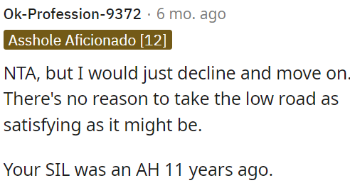 There's no need for OP to stoop to their level, even though it might be tempting.