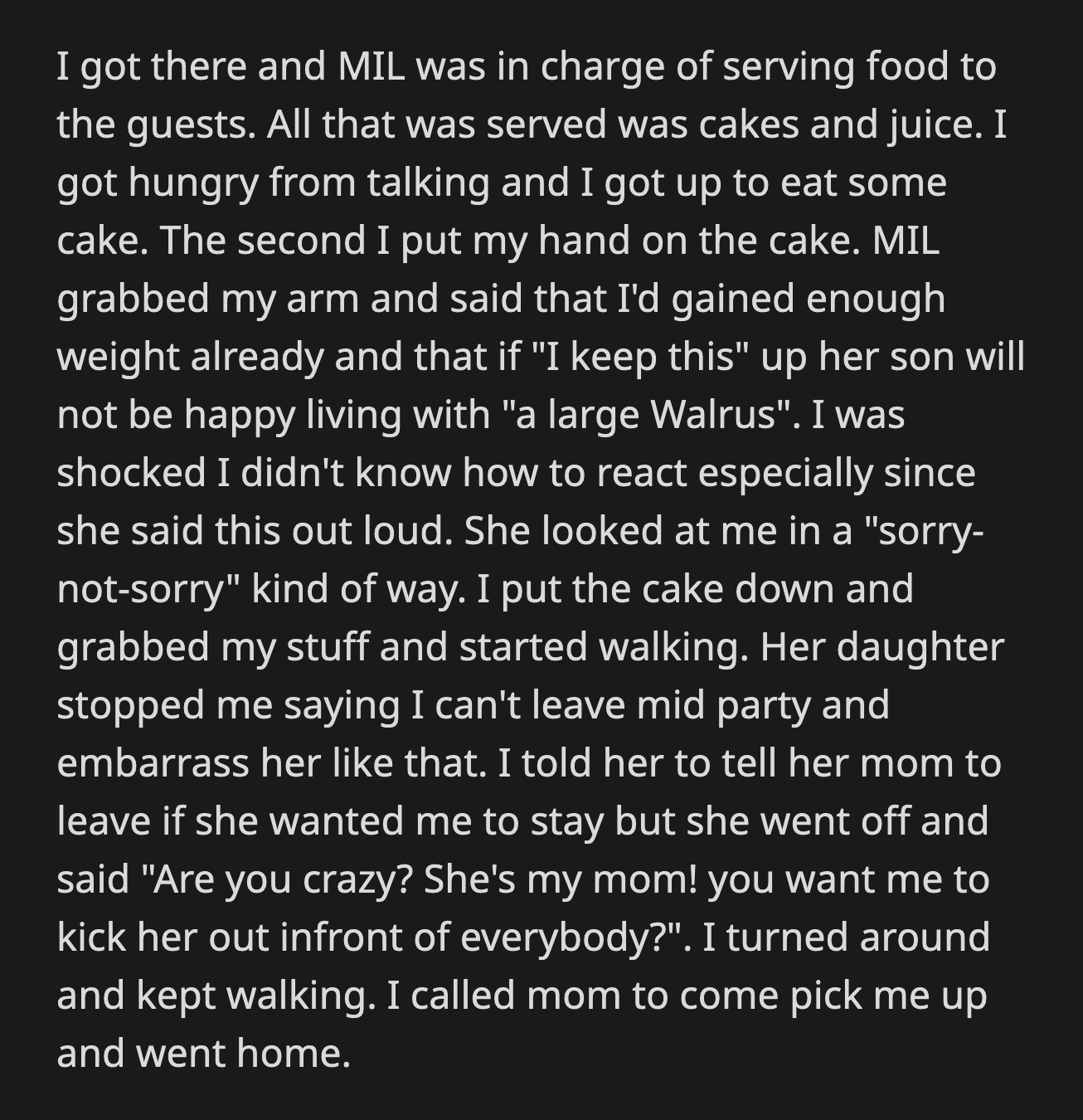 She told OP she couldn't embarrass her by leaving in the middle of the party. OP told her sister-in-law that she would only stay if her mother-in-law left. When she refused, OP called her mom to pick her up.