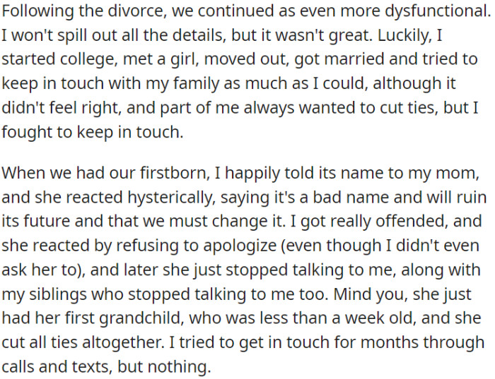 OP tried to maintain a connection with their family, but when he had a child and chose a name, their mom's negative reaction caused a breakdown in communication.