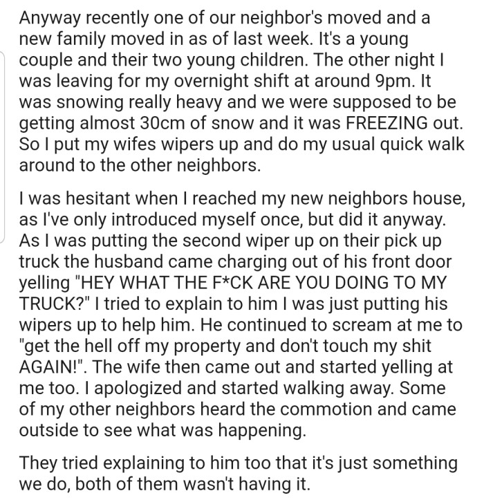 Well, he tried extending the gesture to a new family that just moved in, but their reaction was overly aggressive. Even with all the explanations from other neighbors, the man and his wife weren't having it