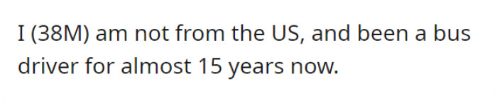 OP has been a bus driver for almost 15 years. Mind you, he is not from the US–their laws are different and may not apply to him.