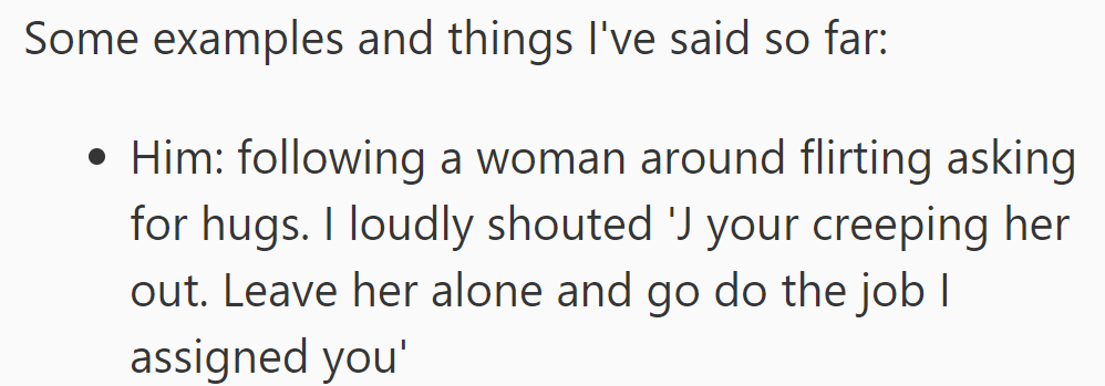 OP called out J for flirting and making a woman uncomfortable, directing him to focus on assigned tasks.