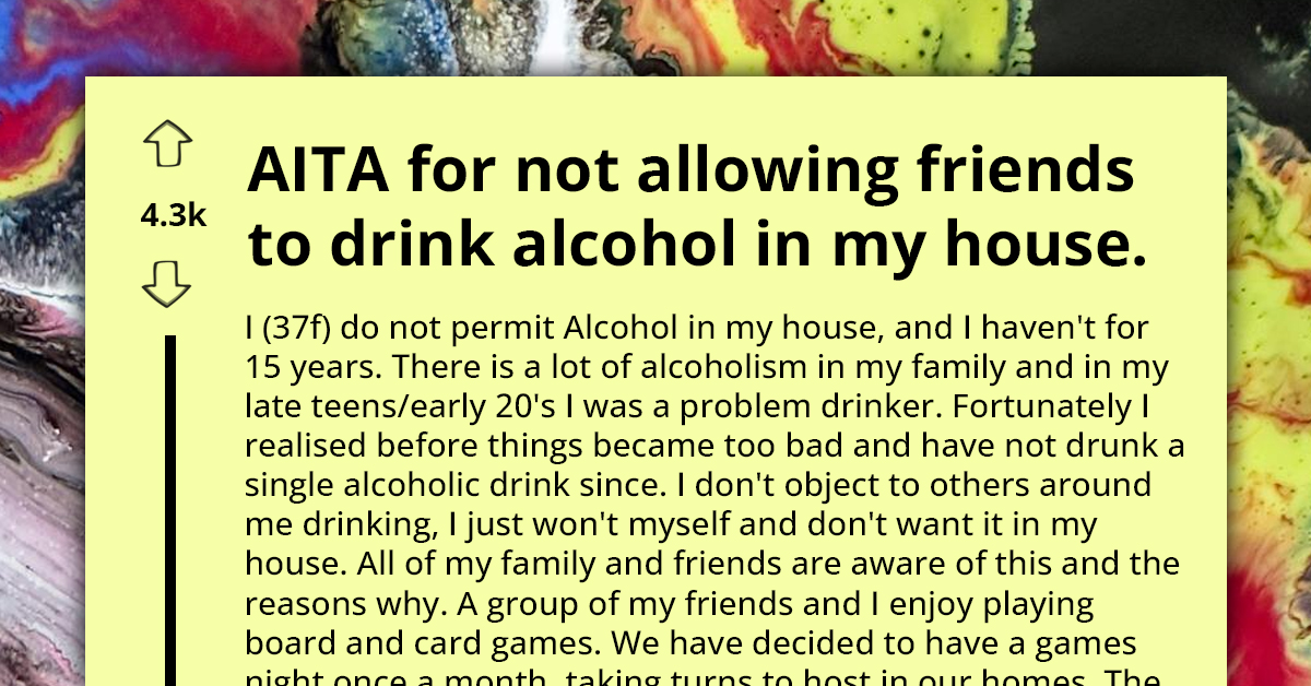 Woman Wonders If Not Allowing Alcohol In Her Home Makes Her a Bad Host - Because Some of Her Friends Think So