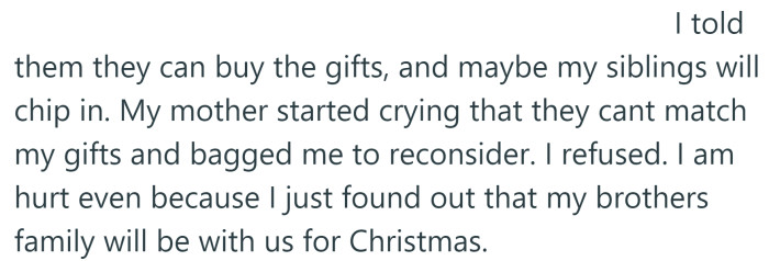 The OP's mother begged him to change his mind, but he refused.