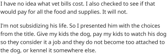 He asked OP if he could leave the dog with him. OP asked his wife about it, who had questions regarding who would take care of the dog, such as walking it, bathing it, and feeding it, as well as paying for any vet bills.