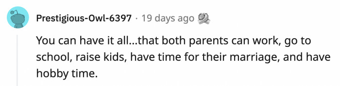 31. Pick two and survive with those because trying to have all of them is simply a struggle