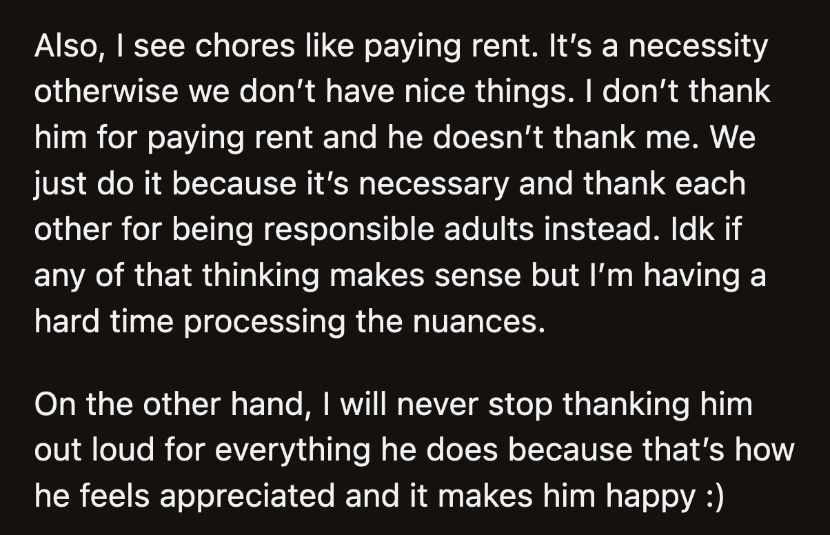 She said doing chores is nothing extraordinary. They don't thank each other for paying rent and bills. They don't need to be thanked for being responsible adults.