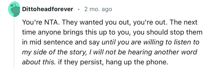 “You're NTA. They wanted you out, you're out.”