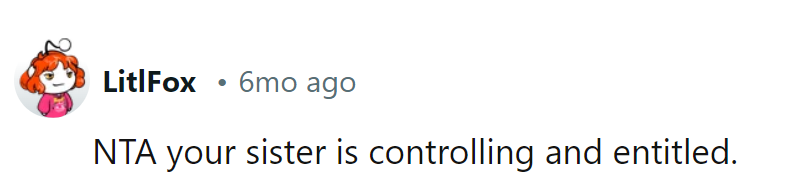 Sister's control freak tendencies are showing.