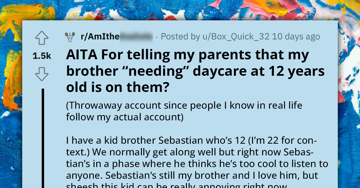 Redditor Asks If She's An A**hole For Telling Her Parents It's "On Them" If Her 12-Year-Old Brother Still Needs To Be Babysat
